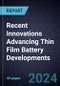 Recent Innovations Advancing Thin Film Battery Developments - Product Image
