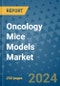 Oncology Mice Models Market - Global Industry Analysis, Size, Share, Growth, Trends, and Forecast 2031 - By Product, Technology, Grade, Application, End-user, Region: (North America, Europe, Asia Pacific, Latin America and Middle East and Africa) - Product Image