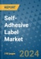 Self-Adhesive Label Market - Global Industry Analysis, Size, Share, Growth, Trends, and Forecast 2031 - By Product, Technology, Grade, Application, End-user, Region: (North America, Europe, Asia Pacific, Latin America and Middle East and Africa) - Product Image