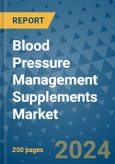 Blood Pressure Management Supplements Market - Global Industry Analysis, Size, Share, Growth, Trends, and Forecast 2031 - By Product, Technology, Grade, Application, End-user, Region: (North America, Europe, Asia Pacific, Latin America and Middle East and Africa)- Product Image