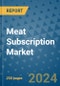 Meat Subscription Market - Global Industry Analysis, Size, Share, Growth, Trends, and Forecast 2031 - By Product, Technology, Grade, Application, End-user, Region: (North America, Europe, Asia Pacific, Latin America and Middle East and Africa) - Product Image