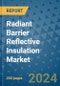 Radiant Barrier Reflective Insulation Market - Global Industry Analysis, Size, Share, Growth, Trends, and Forecast 2031 - By Product, Technology, Grade, Application, End-user, Region: (North America, Europe, Asia Pacific, Latin America and Middle East and Africa) - Product Image