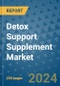 Detox Support Supplement Market - Global Industry Analysis, Size, Share, Growth, Trends, and Forecast 2031 - By Product, Technology, Grade, Application, End-user, Region: (North America, Europe, Asia Pacific, Latin America and Middle East and Africa) - Product Thumbnail Image