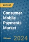 Consumer Mobile Payments Market - Global Industry Analysis, Size, Share, Growth, Trends, and Forecast 2031 - By Product, Technology, Grade, Application, End-user, Region: (North America, Europe, Asia Pacific, Latin America and Middle East and Africa) - Product Image