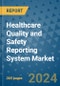 Healthcare Quality and Safety Reporting System Market - Global Industry Analysis, Size, Share, Growth, Trends, and Forecast 2031 - By Product, Technology, Grade, Application, End-user, Region: (North America, Europe, Asia Pacific, Latin America and Middle East and Africa) - Product Thumbnail Image