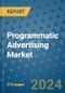 Programmatic Advertising Market - Global Industry Analysis, Size, Share, Growth, Trends, and Forecast 2031 - By Product, Technology, Grade, Application, End-user, Region: (North America, Europe, Asia Pacific, Latin America and Middle East and Africa) - Product Image