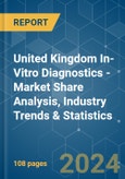 United Kingdom In-Vitro Diagnostics - Market Share Analysis, Industry Trends & Statistics, Growth Forecasts 2019 - 2029- Product Image