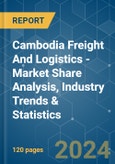 Cambodia Freight And Logistics - Market Share Analysis, Industry Trends & Statistics, Growth Forecasts 2020-2029- Product Image
