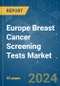 Europe Breast Cancer Screening Tests - Market Share Analysis, Industry Trends & Statistics, Growth Forecasts 2019 - 2029 - Product Thumbnail Image