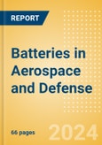Batteries in Aerospace and Defense (2024) - Thematic Research- Product Image