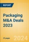 Packaging M&A Deals 2023 - Top Themes - Thematic Research - Product Image
