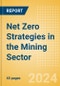 Net Zero Strategies in the Mining Sector - Thematic Research - Product Image