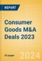 Consumer Goods M&A Deals 2023 - Top Themes - Thematic Research - Product Image