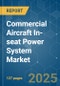 Commercial Aircraft In-seat Power System - Market Share Analysis, Industry Trends & Statistics, Growth Forecasts (2025 - 2030) - Product Image