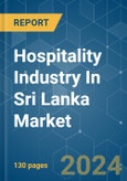 Hospitality Industry In Sri Lanka - Market Share Analysis, Industry Trends & Statistics, Growth Forecasts 2020 - 2029- Product Image