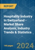 Hospitality Industry In Switzerland - Market Share Analysis, Industry Trends & Statistics, Growth Forecasts 2020 - 2029- Product Image