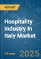 Hospitality Industry In Italy - Market Share Analysis, Industry Trends & Statistics, Growth Forecasts (2025 - 2030) - Product Image