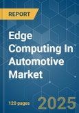 Edge Computing In Automotive - Market Share Analysis, Industry Trends & Statistics, Growth Forecasts 2019 - 2029- Product Image