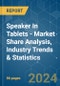 Speaker In Tablets - Market Share Analysis, Industry Trends & Statistics, Growth Forecasts 2019 - 2029 - Product Image