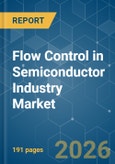 Flow Control in Semiconductor Industry - Market Share Analysis, Industry Trends & Statistics, Growth Forecasts (2026-2031)- Product Image