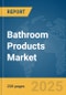 Bathroom Products Market Report 2025 - Product Thumbnail Image