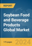 Soybean Food and Beverage Products Global Market Report 2024- Product Image