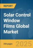 Solar Control Window Films Global Market Report 2024- Product Image