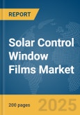 Solar Control Window Films Market Report 2025- Product Image