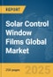 Solar Control Window Films Global Market Report 2025 - Product Image