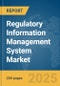Regulatory Information Management System Market Report 2025 - Product Image