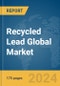 Recycled Lead Global Market Report 2024 - Product Thumbnail Image