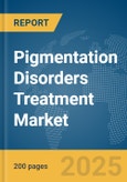 Pigmentation Disorders Treatment Market Report 2025- Product Image