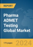 Pharma ADMET Testing Global Market Report 2024- Product Image