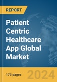 Patient Centric Healthcare App Global Market Report 2024- Product Image