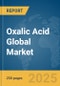 Oxalic Acid Global Market Report 2025 - Product Thumbnail Image