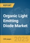 Organic Light Emitting Diode (OLED) Market Report 2025 - Product Thumbnail Image