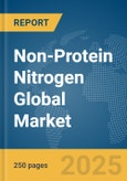 Non-Protein Nitrogen Global Market Report 2025- Product Image