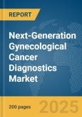 Next-Generation Gynecological Cancer Diagnostics Market Report 2025- Product Image