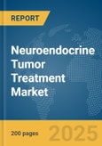 Neuroendocrine Tumor Treatment Market Report 2025- Product Image