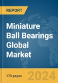 Miniature Ball Bearings Global Market Report 2024- Product Image