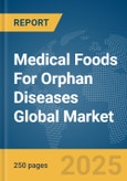 Medical Foods for Orphan Diseases Global Market Report 2024- Product Image