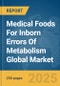 Medical Foods for Inborn Errors of Metabolism Global Market Report 2024 - Product Image