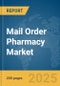 Mail Order Pharmacy Market Report 2025 - Product Image