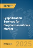 Lyophilization Services for Biopharmaceuticals Market Report 2025- Product Image