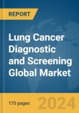 Lung Cancer Diagnostic and Screening Global Market Report 2024- Product Image