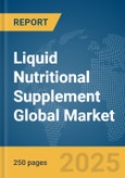 Liquid Nutritional Supplement Global Market Report 2025- Product Image