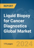 Liquid Biopsy for Cancer Diagnostics Global Market Report 2024- Product Image