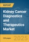 Kidney Cancer Diagnostics and Therapeutics Market Report 2025 - Product Image