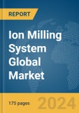 Ion Milling System Global Market Report 2024- Product Image