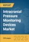 Intracranial Pressure (ICP) Monitoring Devices Market Report 2025 - Product Image